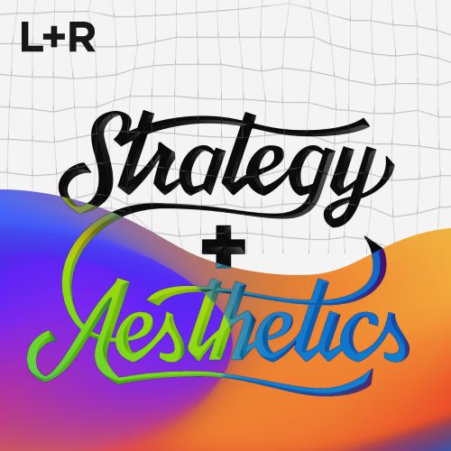 L+R Strategy + Aesthetics